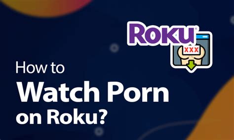 add porn hub to roku|How To Get Porn On Roku .